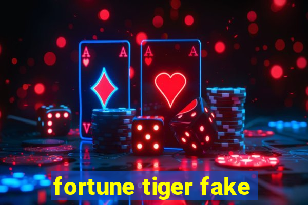 fortune tiger fake